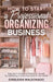How to Start a Professional Organizing Business: Enjoy the Fruitfulness of Working for Yourself by Establishing a Clutter-Free Home for Your Clients by Everleigh Maldonado