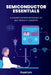 Semiconductor Essentials: A Leader's Express Reference To Electronics Concepts by Rupal Jain