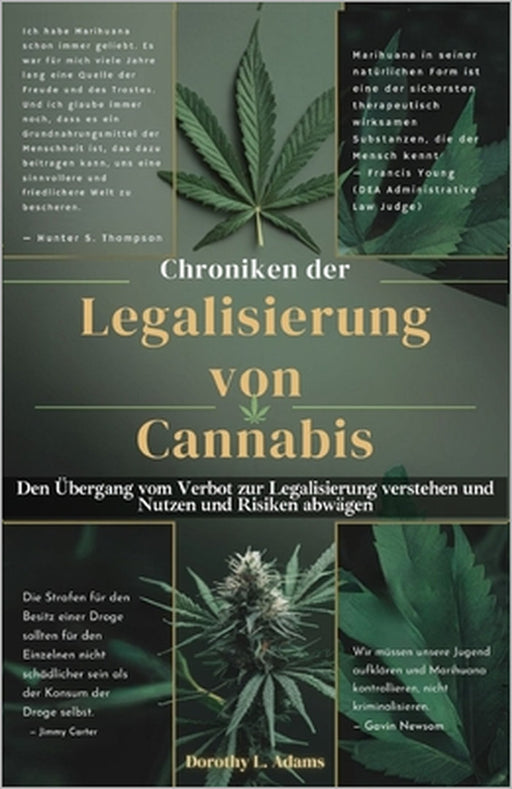 Chroniken der Legalisierung von Cannabis: Den Übergang vom Verbot zur Legalisierung verstehen und Nutzen und Risiken abwägen by Dorothy L. Adams