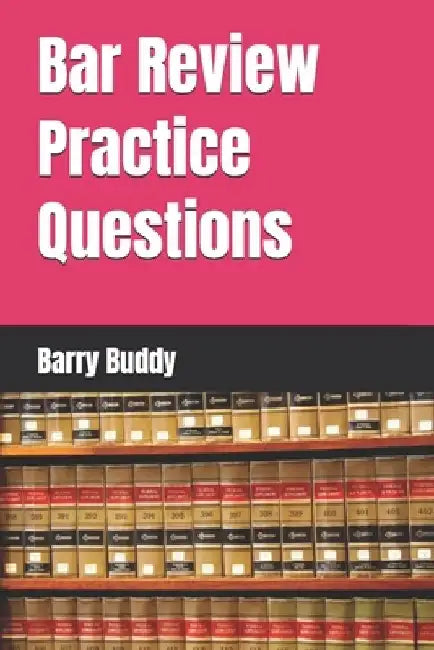 Bar Review Practice Questions by Barry Buddy