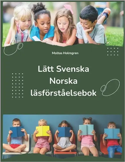 Lätt Svenska Norska läsförståelsebok: Easy Swedish Norwegian Reading Comprehension Book by Holmgren, Moltas