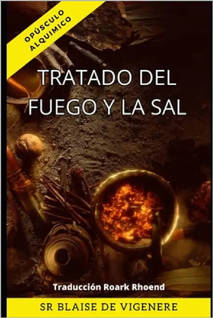 Tratado del Fuego y de la Sal: Manuscrito raro y curioso by Rhoend, Roark