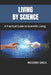 Living by Science: A Practical Guide to Scientific Living by Inderbir Singh