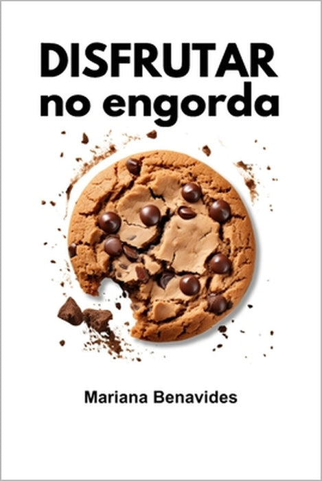 Disfrutar no engorda by María de la Luz Pérez Ávila, Mariana Benavides