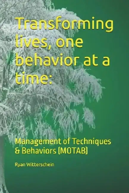 Transforming lives, one behavior at a time: Management of Techniques & Behaviors (MOTAB) by Ryan Witterschein