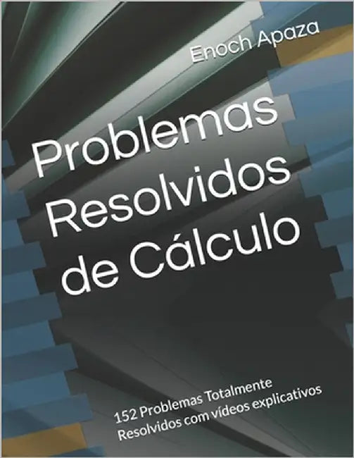 Problemas Resolvidos de Cálculo by Apaza, Enoch