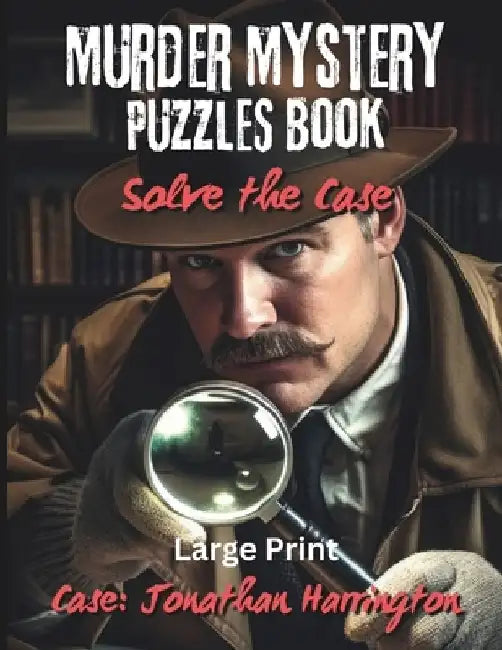 Murder Mystery Puzzles Book: Solve the Case: You're the Detective - Solve Puzzles & Gather Clues to see Who Dun It by Journey Minder