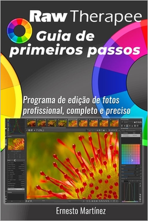 RawTherapee, Guia de primeiros passos: Programa de edição de fotos profissional, completo e preciso by Ernesto Martinez