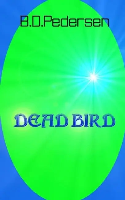 Dead Bird by B. D. Pedersen