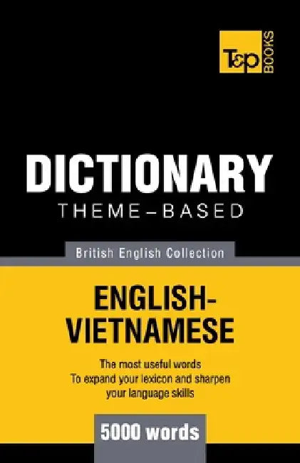 Theme-based dictionary British English-Vietnamese vocabulary - 5000 words by Andrey Taranov