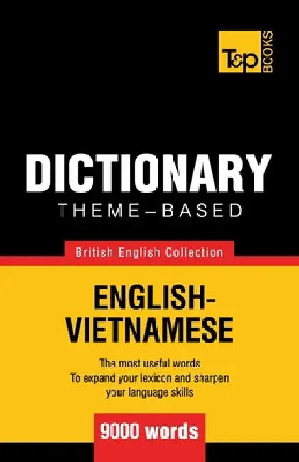 Theme-based dictionary British English-Vietnamese vocabulary - 9000 words by Andrey Taranov