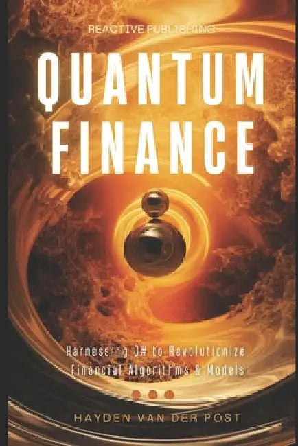Qunatum Finance: Programming with Q# for Finance: Harnessing Q# to Revolutionize Financial Algorithms & Models by Alice Schwartz