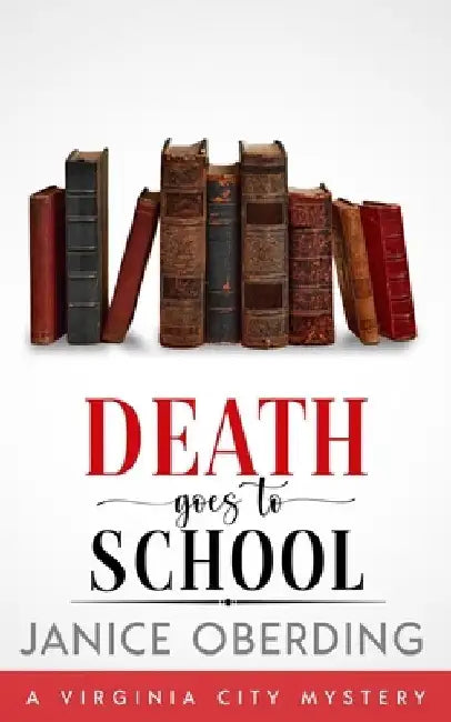 Death Goes to School: A Virginia City Mystery by Janice Oberding