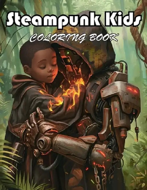 Steampunk Kids Coloring Book: 100+ Exciting And Easy Coloring Pages by Hock Muna