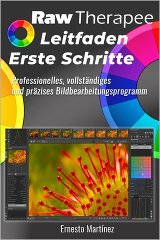 RawTherapee, Leitfaden Erste Schritte: Professionelles, vollständiges und präzises Bildbearbeitungsprogramm by Ernesto Martinez