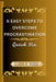 6 Easy Steps to Overcome Procrastination: Quick Fix by Gloria R. Dodge