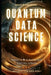 Quantum Data Science: Harnessing Q# to Revolutionize Algorithms & Models by Reactive Publishing