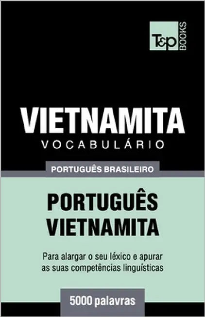 Vocabulário Português Brasileiro-Vietnamita - 5000 palavras by Taranov, Andrey