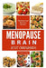 Menopause Brain Diet Cookbook: Delicious and nutritious recipe by Megan Chupp