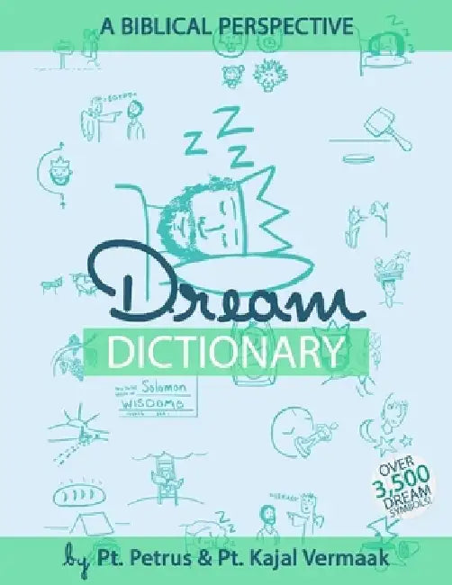 Dream Dictionary (Over 3500 Symbols): A Biblical Perspective by Kajal Vermaak