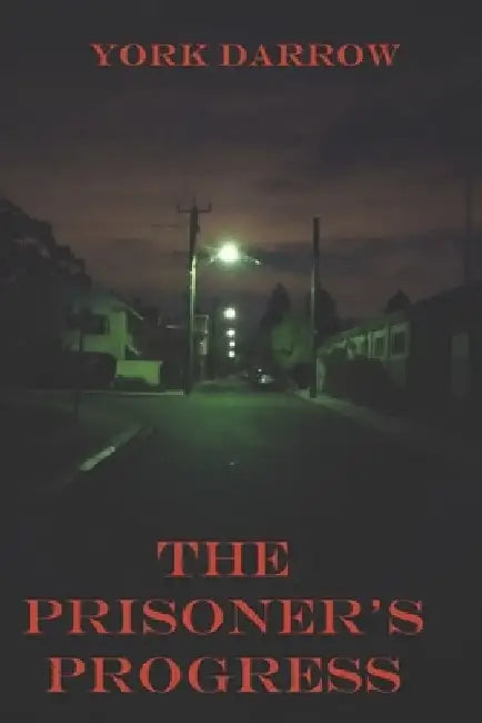 The Prisoner's Progress by York Darrow