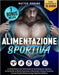 Alimentazione Sportiva: La Guida Pratica per Ottimizzare le Tue Prestazioni Sportive Aumentando la Massa Muscolare e Riducendo il Grasso Corpo by Matteo Romano