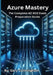 Azure Mastery: The Complete AZ-900 Exam Preparation Guide by Gary Cunningham