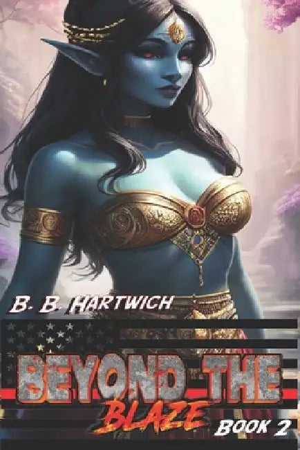 Beyond the Blaze: Book 2 by B. B. Hartwich
