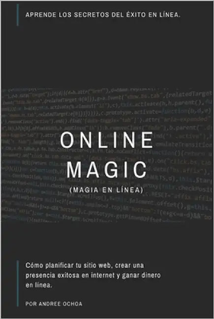 Magia En Línea (Online Magic): Aprende los secretos del éxito en línea. by Ochoa, Andree