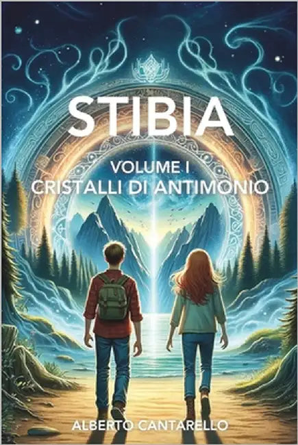 Stibia - volume I: Cristalli di antimonio by Cantarello, Alberto