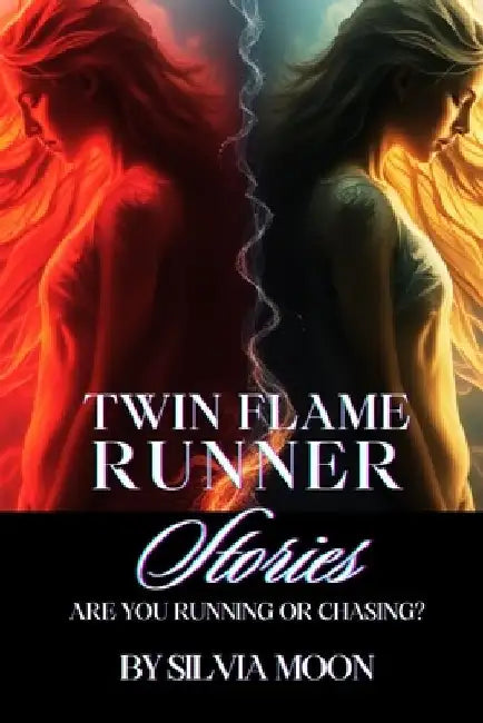 Runner Twin Flame Stories: Are You Running or Chasing? by Silvia Moon