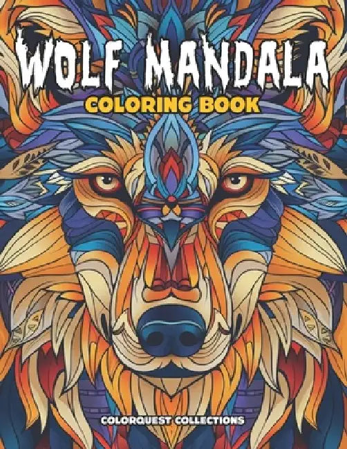 Wolf Mandala Coloring Book: Mandala Art for Adult Calm & Relaxation by Colorquest Collections