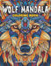 Wolf Mandala Coloring Book: Mandala Art for Adult Calm & Relaxation by Colorquest Collections