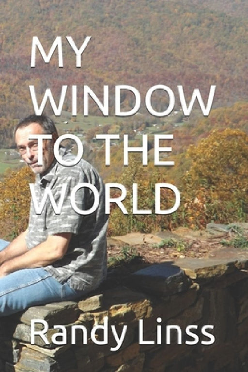My Window to the World by Randy Linss