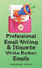 Professional Email Writing & Etiquette Write Better Emails by Sadanand Pujari