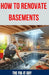 How to Renovate Basements: The Ultimate Guide to Transforming Your Basement with Expert Tips and Techniques for Waterproofing, Finishing, Adding by The Fix-It Guy