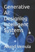 Generative AI: Designing Intelligent Systems by Anand Vemula