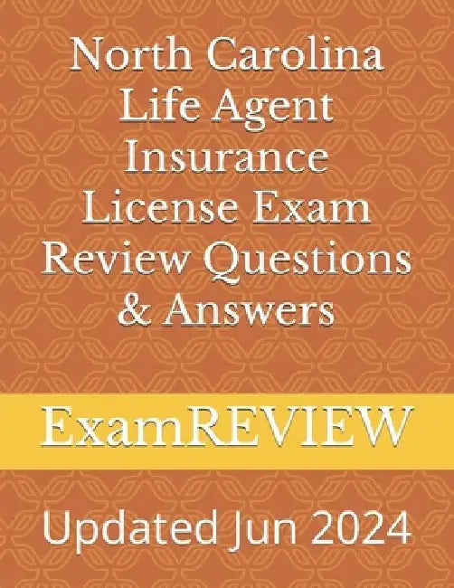 North Carolina Life Agent Insurance License Exam Review Questions & Answers by Mike Yu