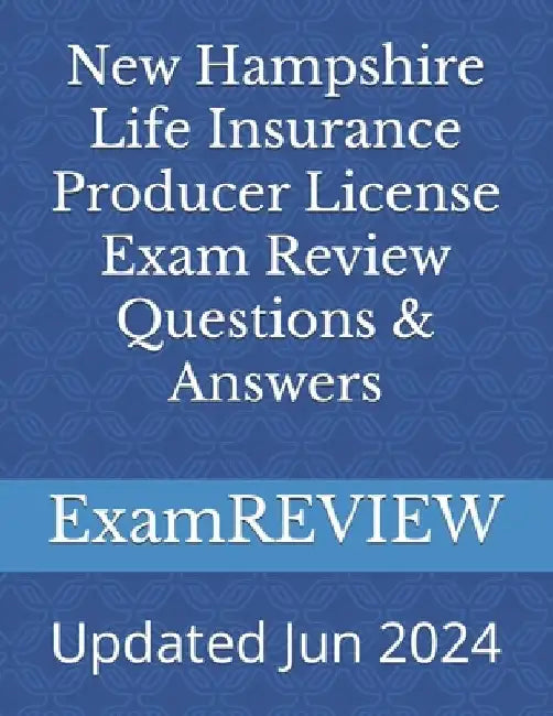 New Hampshire Life Insurance Producer License Exam Review Questions & Answers by Mike Yu