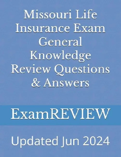 Missouri Life Insurance Exam General Knowledge Review Questions & Answers by Mike Yu