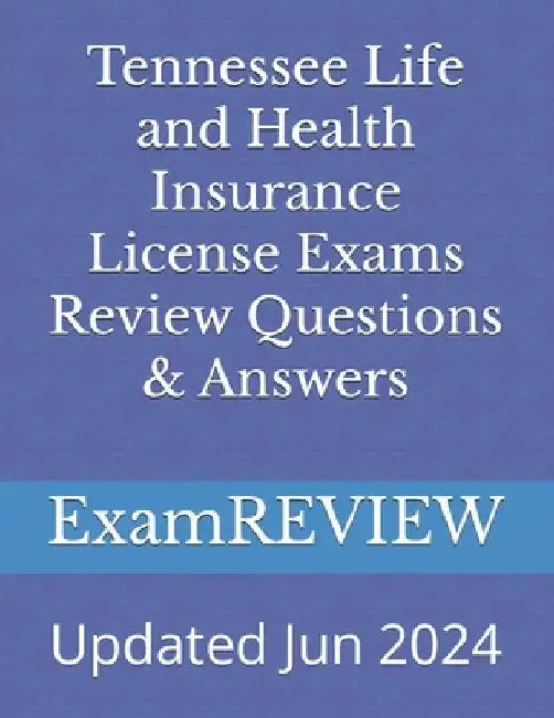 Tennessee Life and Health Insurance License Exams Review Questions & Answers by Mike Yu