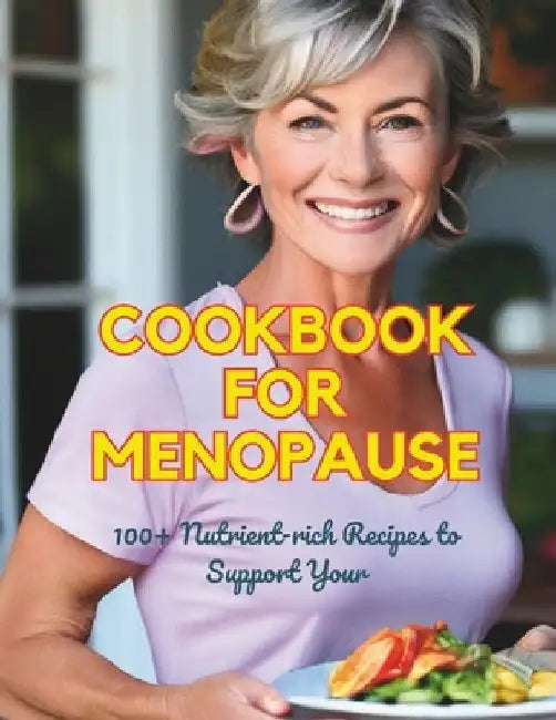 The Galveston Diet Cookbook to Manage Menopause: 100+ Nutrient-rich Recipes to Support Your by Daisy Robinson