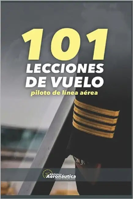 101 Lecciones de vuelo: Piloto de línea aérea by Conforti, Facundo