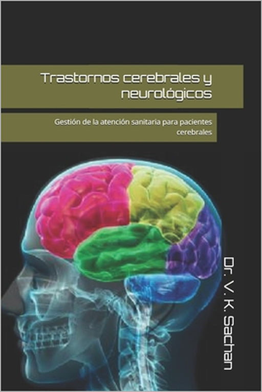Trastornos cerebrales y neurológicos: Gestión de la atención sanitaria para pacientes cerebrales by V. K. Sachan
