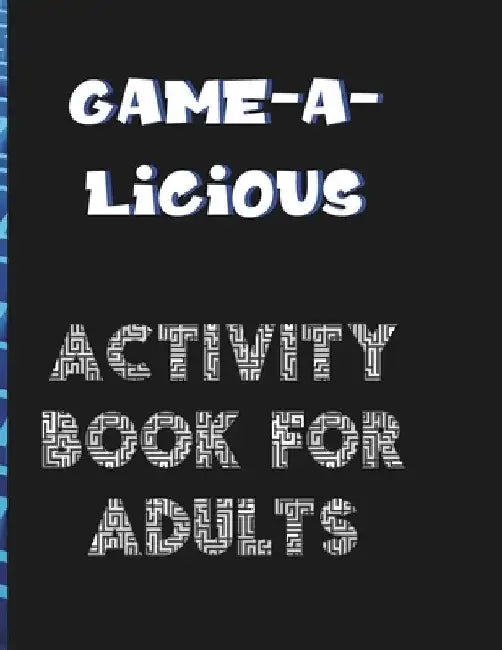 Game-A-Licious Activity Book for Adults: Puzzles for the Not-So-Serious Adult by Lori Herndon