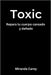 Toxic: Tóxico - Repara tu cuerpo cansado y dañado by Steve Downs, Miranda Carey