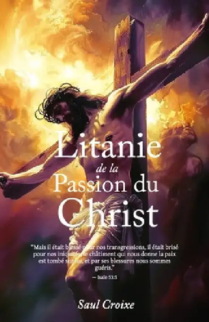 Litanie de la Passion du Christ by Saul Croixe