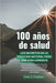 100 años de salud.: Los secretos de la Medicina Natural para una vida longeva. by Omar Santiago Triggiani