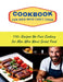 CookBook for Men Who Can't Cook: 110+ Recipes No-Fuss Cooking for Men Who Want Great Food by Daisy Robinson