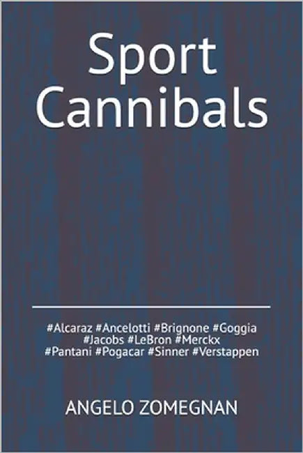Sport Cannibals: Viaggio nelle imprese e negli scandali dei campioni di ogni epoca by Zomegnan, Angelo